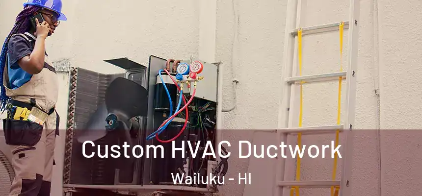  Custom HVAC Ductwork Wailuku - HI